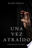 libro Una Vez Atraído (un Misterio De Riley Paige—libro 4)